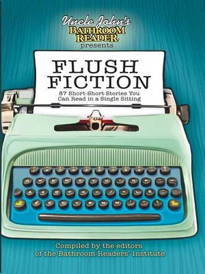 cover image of Uncle John's Bathroom Reader Presents Flush Fiction